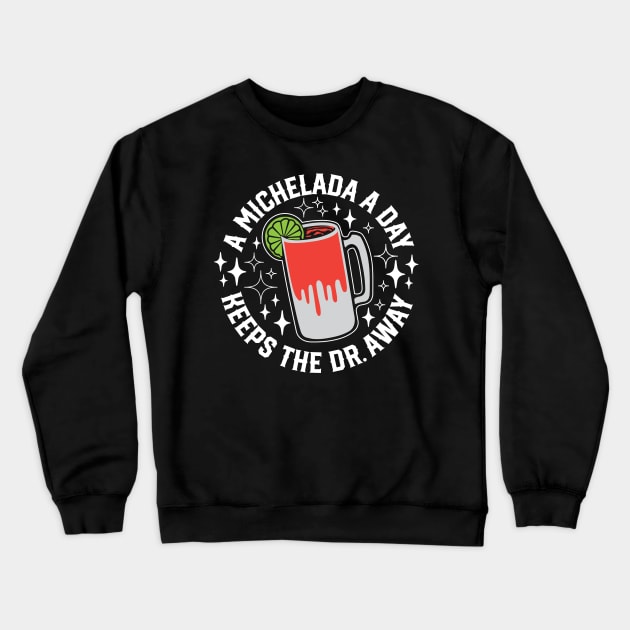 A Michelada a Day Keeps the Dr Away Crewneck Sweatshirt by TheCraftyDrunkCo